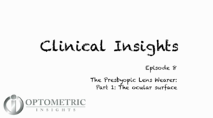 The Presbyopic Lens Wearer Part 1 - The Ocular Surface