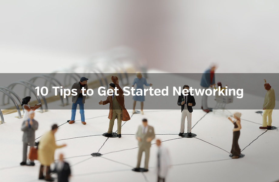 10 Tips to Get Started Networking