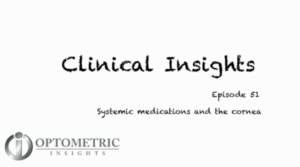 Episode 51: Systemic Medications and the Cornea